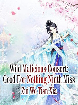 malicious consort ninth nothing miss wild good romance fantasy